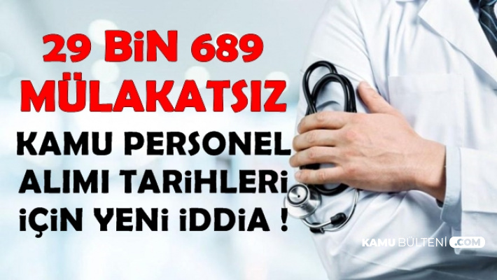 Mülakatsız 29 Bin 689 Personel Alımı Tarihi İçin Yeni İddia