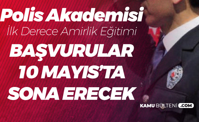 Polis Akademisi 3 Mayıs'ta Duyurmuştu! İlk Derece Amirlik Başvurularında Sona Gelindi (45 Yaş Şartı)