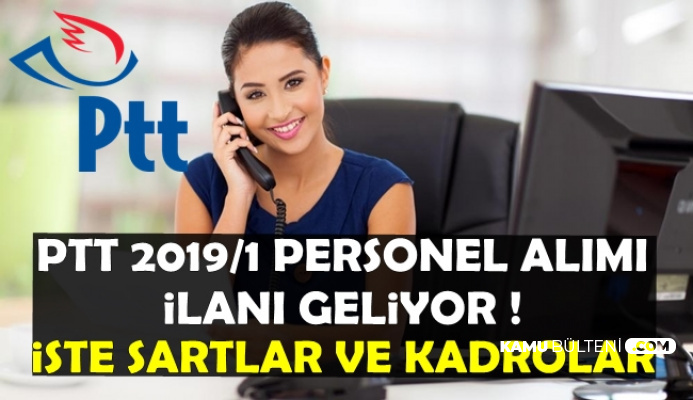 Ptt 2019 1 Kpss Sartsiz Kamu Personeli Alimi Geliyor Iste Memur Kadrolari Ve Basvuru Genel Sartlari