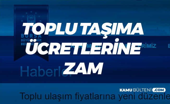 Resmi Açıklama Geldi! Bursa Büyükşehir Belediyesi'nde Toplu Taşımaya Zam