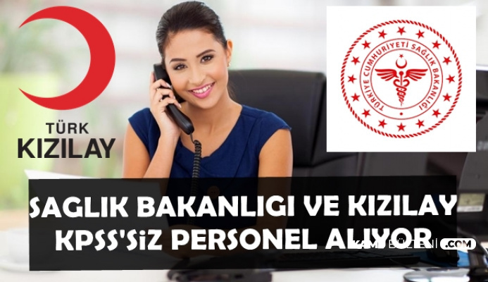 KPSS'siz Sağlık Bakanlığı ve Kızılay 2500-5000 TL Maaşla Personel Alımı-Lise ve Üniversite Mezunu