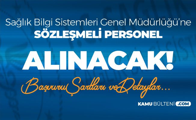 Sağlık Bilgi Sistemleri Genel Müdürlüğü'ne Sözleşmeli Personel Alımı Yapılıyor