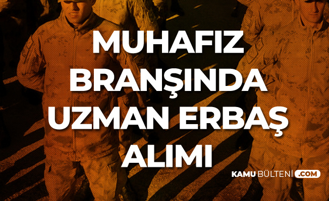 Sahil Güvenlik Komutanlığı Muhafız Branşında Uzman Erbaş Alımı Başvuru Şartları