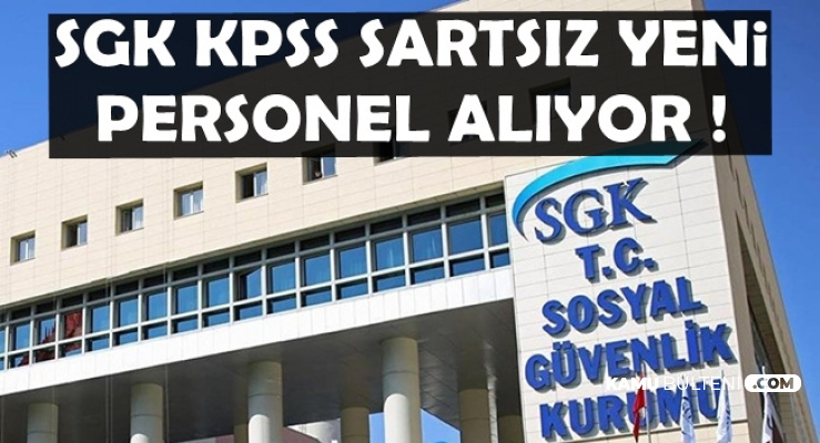 SGK KPSS'siz Personel Alımı Başvuruları Başladı
