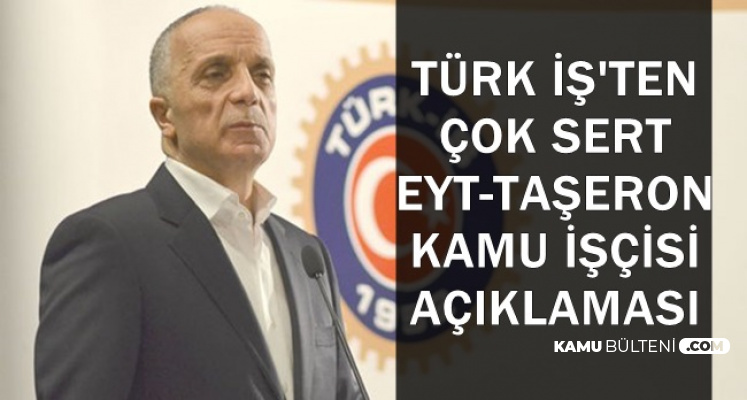 Kamu İşçileri, Taşeron ve EYT Hakkında Önemli Açıklama