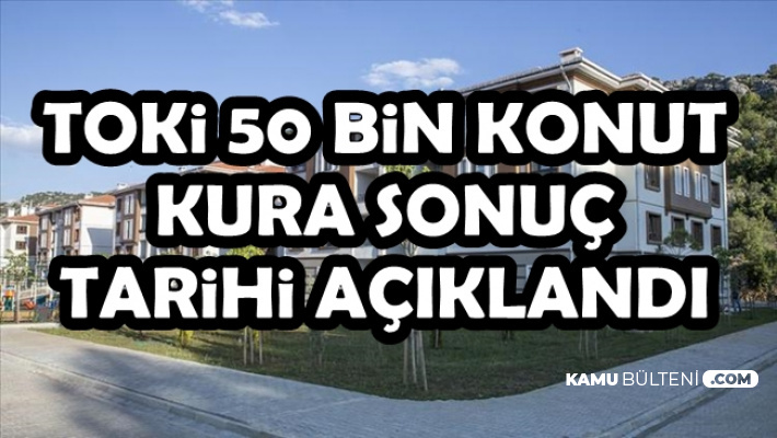 TOKİ İl İl Kura Sonuç Tarihi Belli Oldu-Kura Sonuç Sayfası