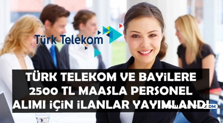 Turk Telekom 2500 Tl Maasla Personel Alimi Icin Yeni Ilan Yayimladi