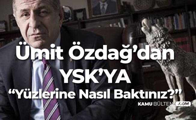 Ümit Özdağ'dan YSK'ya Tepki: Karınızın , Çocuklarınızın,  Torunlarınızın Yüzüne Nasıl Baktınız?