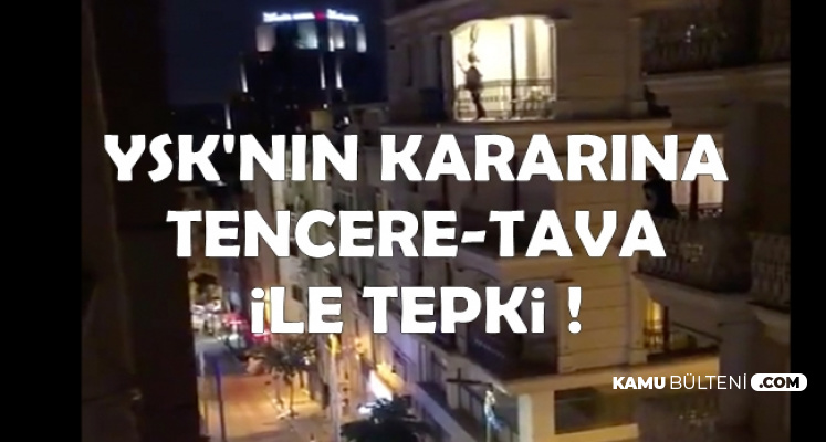 YSK'nın Kararına Tencere Tava Sesleri ile Tepki Gösterdiler