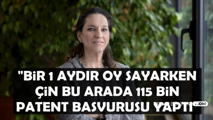 Zeynep Bodur Okyay: "Biz 1 aydır oy sayarken Çin 115 bin Patent başvurusu yaptı"