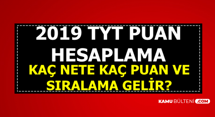 2019 Tyt Puan Hesaplama Kac Nete Kac Puan Siralama Gelir