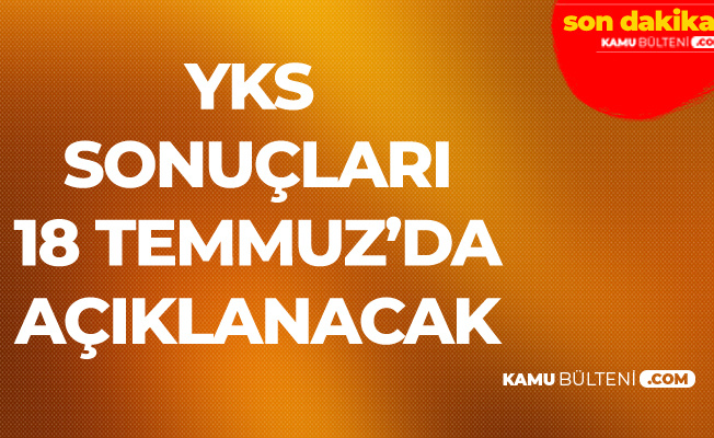 2019 Yks Sinav Sonuclari 18 Temmuz Da Aciklanacak Yks Sinav Sorulari Ve Cevap Anahtarlari Da Yayimlandi
