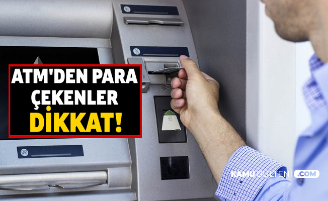 3 Bankadan Daha Yeni Karar: ATM'den Para Çeken-Yatıranlar Dikkat