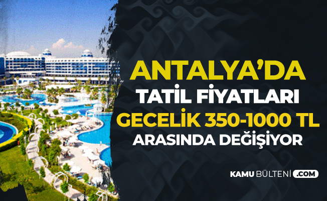Antalya'da Her Şey Dahil Otellerde Fiyatlar 350 TL ile 1000 TL arasında Değişiyor