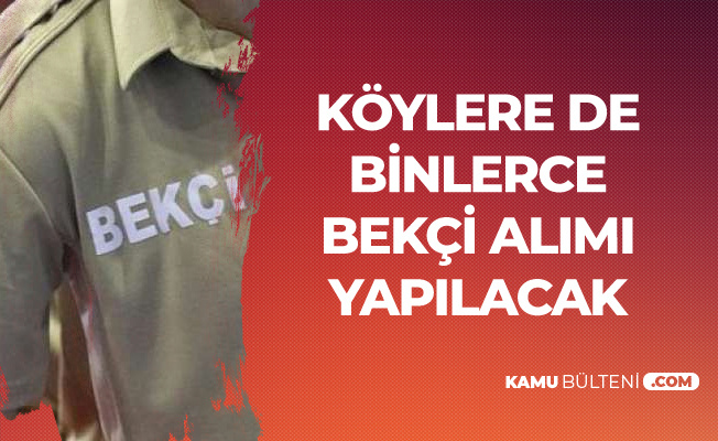Bekçi Alımına Daha Önce Başvuru Yapamayanlara Güzel Haber