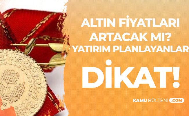 Çeyrek Altındaki Yükseliş Sürüyor - Altın Fiyatları Yükselecek Mi?