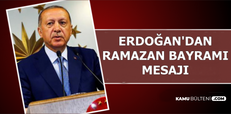 Cumhurbaşkanı Erdoğan'dan Ramazan Bayramı Mesajı