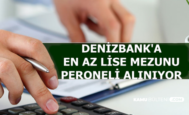 Denizbank 35 Farklı Şehre En Az Lise Mezunu Personel Alımı Yapıyor