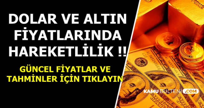 Dolar Ve Altin Fiyatlarinda Flas Hareketlilik Iste Guncel Fiyatlar Ve Tahminler