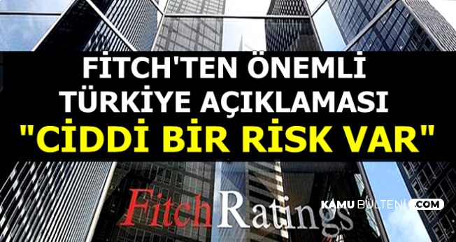 Fitch'ten Flaş Türkiye Açıklaması: "Ciddi Bir Risk Var"