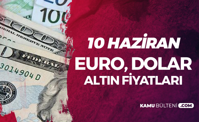Gram Altin Dolar Ve Euro Fiyatlarinda Dusus Suruyor 10 Haziran Dolar Fiyatlari Euro Fiyatlari Ve Gram Altin Fiyatlari