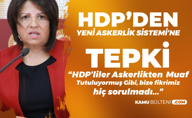 HDP'li Fatma Kurtulan'dan Yeni Askerlik Sistemi Çıkışı: HDP'liler Sanki Askerlikten Muaf Tutuluyormuş Gibi...