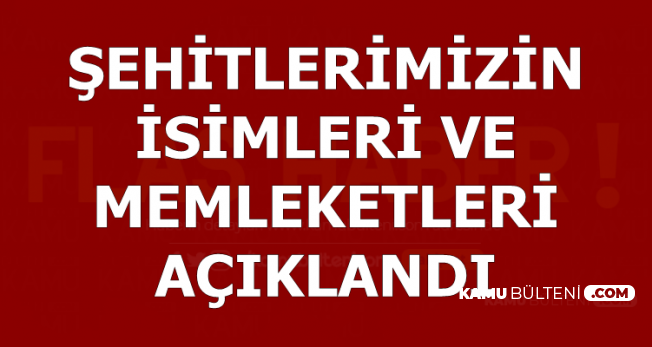 Iğdır Şehitlerinin İsimleri ve Memleketleri Açıklandı