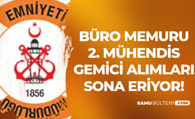 Kiyi Emniyeti Genel Mudurlugu Personel Alimi Basvurulari Sona Eriyor Buro Memuru Alimi Gemici 2 Kaptan