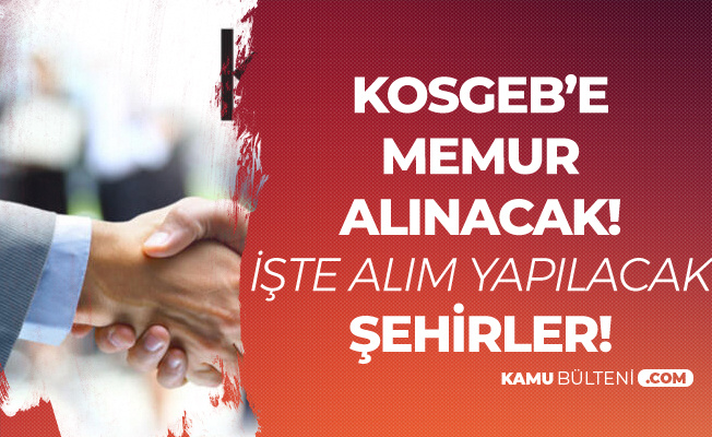 KOSGEB Memur Alımı için Kontenjan Ayrılan Şehirler