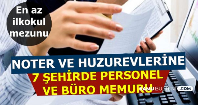 Noter Ve Huzurevlerine Iskur Dan Buro Memuru Ve Personel Alimi En Az Ilkokul