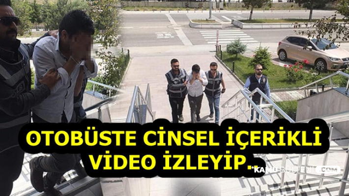 Şehirlerarası Otobüste İğrenç Olay: Cinsel İçerikli Görüntüler İzleyip..