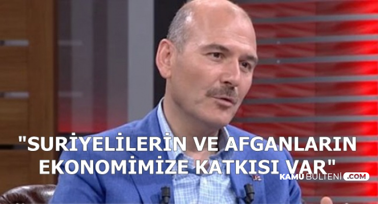 Süleyman Soylu: "Suriyelilerin ve Afganların Ekonomimize Katkısı Var"