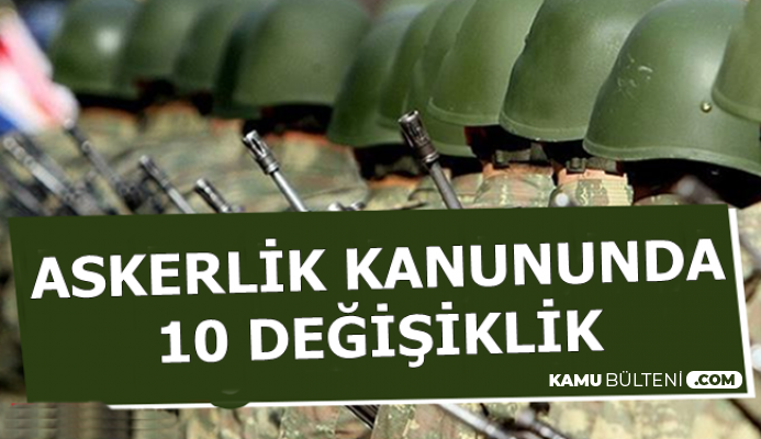 Tek Tip Askerlikle Ilgili Son Dakika Aciklamasi 10 Degisiklik Yapildi