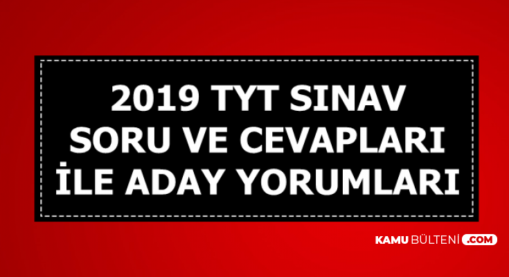 Tyt Soru Ve Cevaplari Yorumlari Kolay Miydi Zor Muydu Soru Cevap Yayimlanma Tarihi