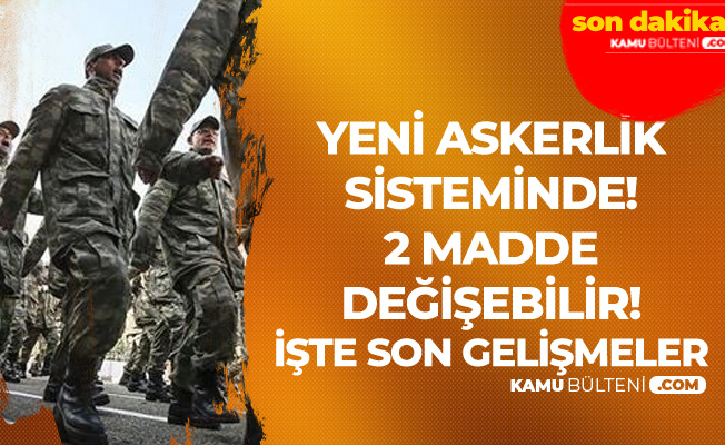 Yeni Askerlik Sistemi Bu Hafta Yasalaşabilir! Hangi Maddelerde Değişiklik Bekleniyor?