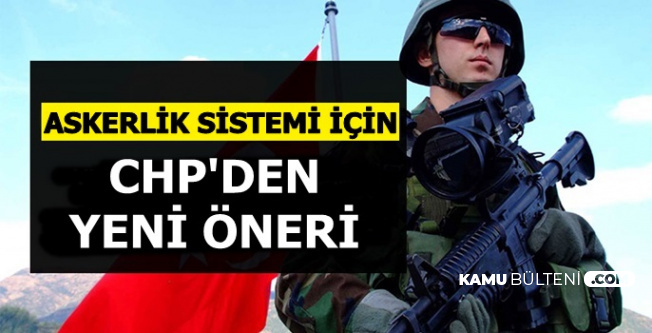 Yeni Askerlik sistemi İçin CHP'den Yeni Öneri