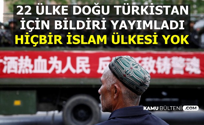 22 Ülke Doğu Türkistan'daki Çin Zulmü İçin Bildiri Yayımladı: Hiç İslam Ülkesi Yok