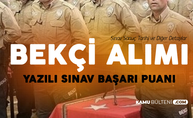 Bekçi Alımı Yazılı Sınav Sonuçları için Bekleyiş Sürüyor - Değerlendirme Nasıl Yapılacak?