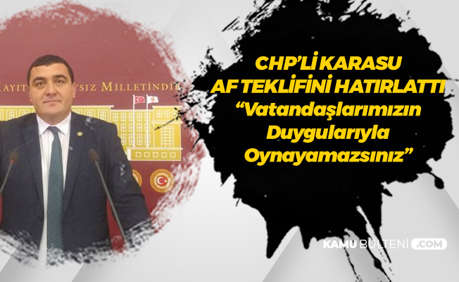 CHP Sivas Milletvekili'nden MHP'ye 'Af' Tepkisi: Vatandaşlarımızın Duygularıyla Oynayamazsınız