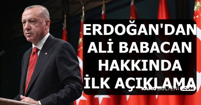 Flaş: Erdoğan Ali Babacan Hakkında İlk Kez Konuştu