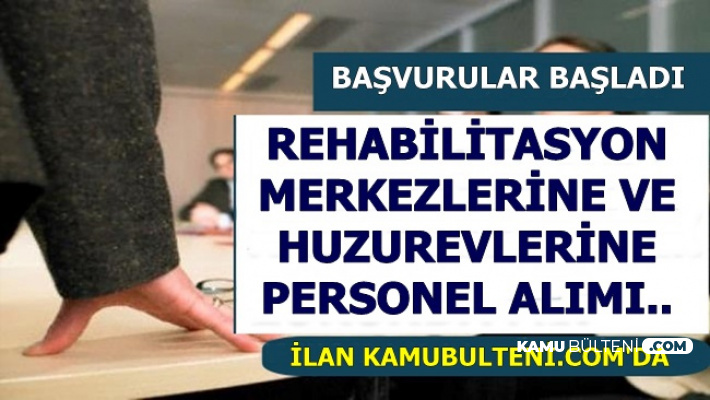 huzurevi ve rehabilitasyon merkezlerine 18 sehirde sinavsiz personel alimi 2020 3000 tl maasla