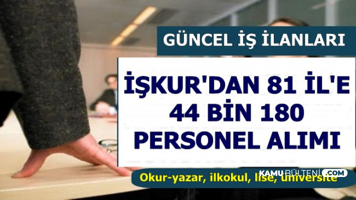 İşkur'dan 81 Şehre 44 Bin 180 Personel Alımı