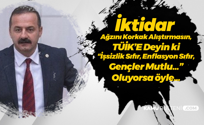 İYİ Partili Ağıralioğlu: O Zaman TÜİK'e Deyin ki 'İşsizlik Sıfır, Enflasyon Sıfır, Gençler Mutlu' , Oluyorsa Öyle...