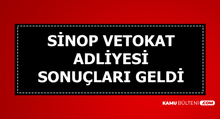 Sinop Ve Tokat Adliyesi Personel Alimi Sonuclari Aciklandi