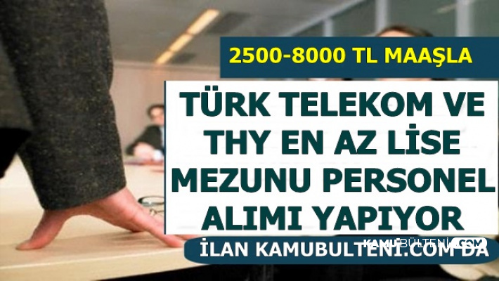 2500-8000 TL Maaşla Türk Telekom ve THY Personel Alımı