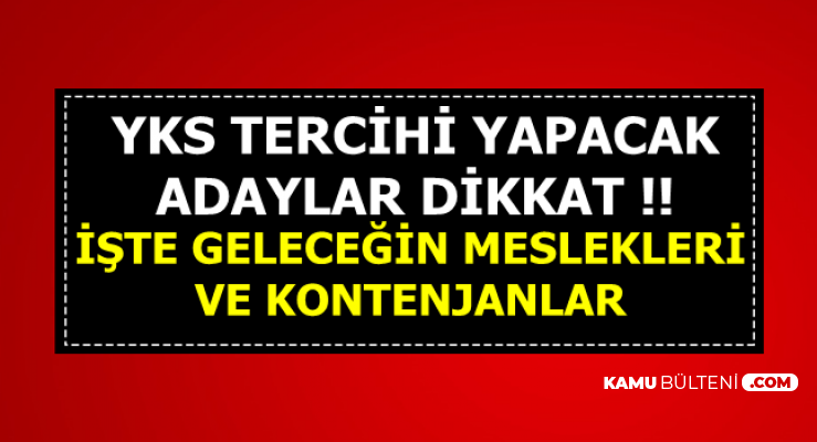 Yks Tercihi Yapacaklar Iste Gelecegin Meslekleri Ve Universite Kontenjanlari Lisans On Lisans