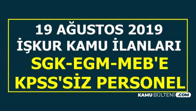19 Agustos Iskur Kamu Ilanlari 11 Kuruma Kpss Siz Kamu Personel Alimi