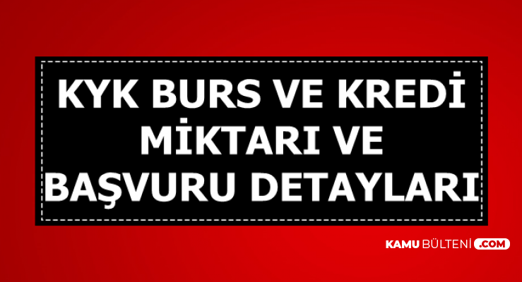 2019 KYK Burs/Kredi Miktarı Ne Kadar? İşte Burs Başvuru Şartları ve Tarihi