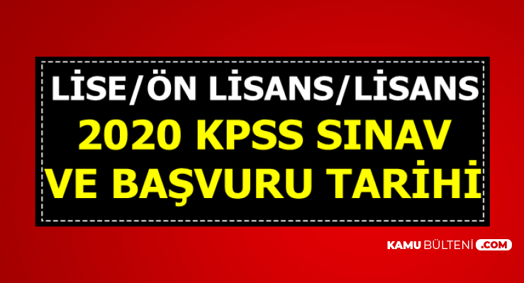 2020 KPSS Lise-Ön Lisans-Lisans Başvuru ve Sınav Tarihi