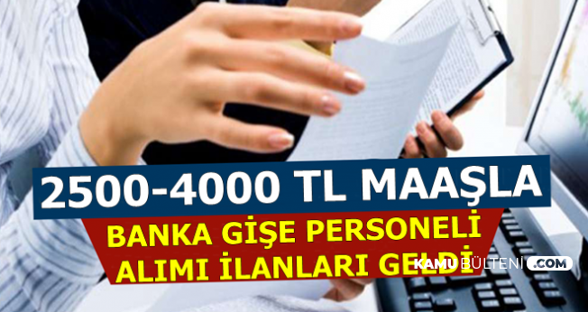 2500-4000 TL Maaşla 5 Bankaya Gişe Personeli Alımı İlanları Yayımlandı